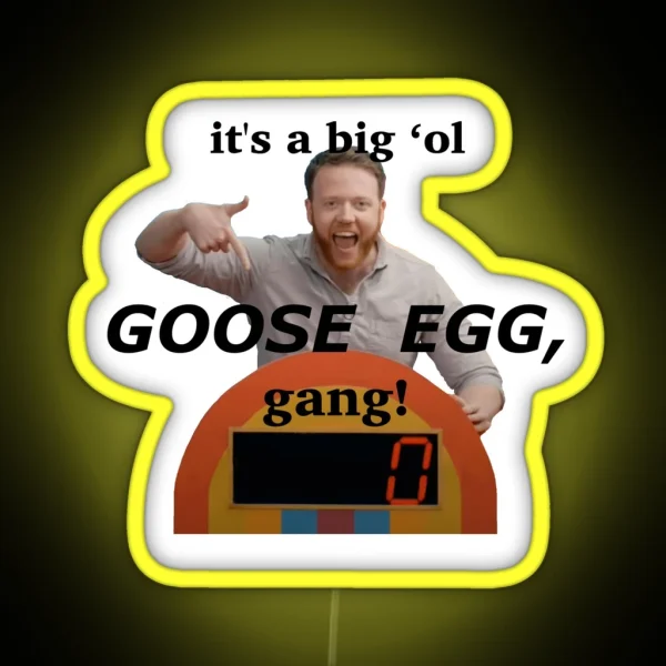 It S A Big Ol Goose Egg Gang RGB Neon Sign