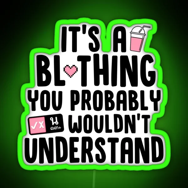 It S A BL Thing You Probably Wouldn T RGB Neon Sign