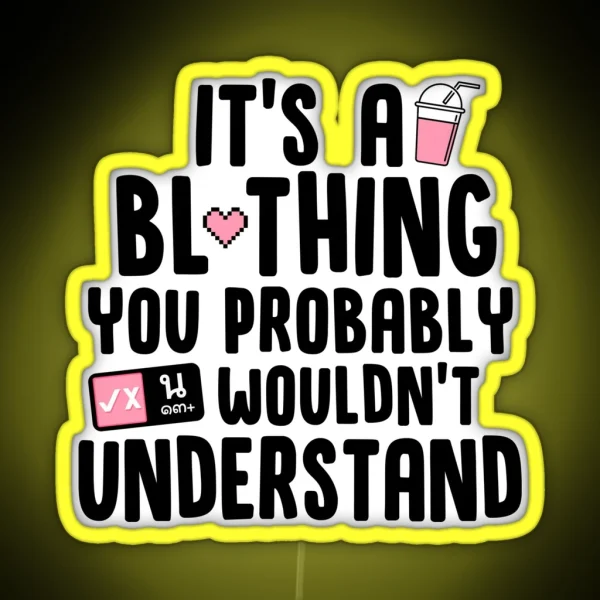 It S A BL Thing You Probably Wouldn T RGB Neon Sign