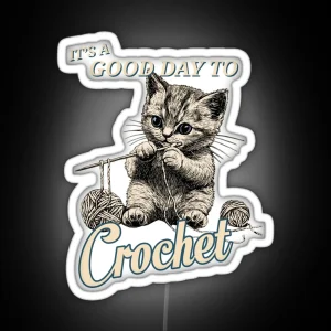 It S A Good Day To Crochet Adorable Kitten Design For Yarn Lovers RGB Neon Sign