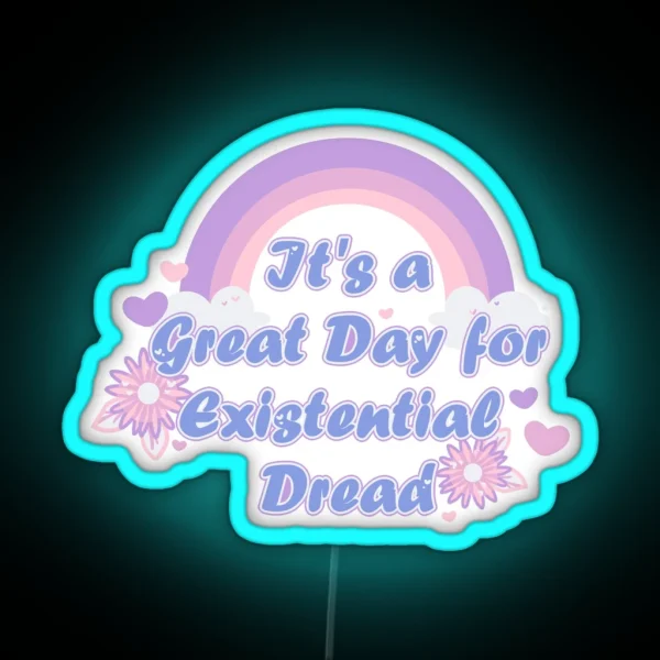 It S A Great Day For Existential Dread Blue RGB Neon Sign