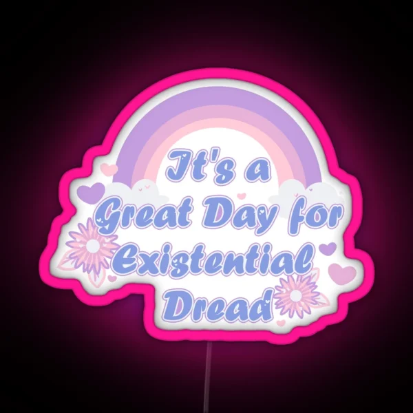 It S A Great Day For Existential Dread Blue RGB Neon Sign