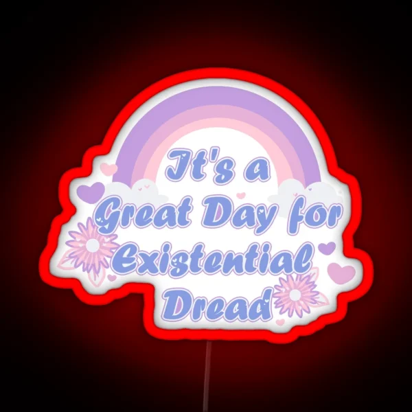 It S A Great Day For Existential Dread Blue RGB Neon Sign