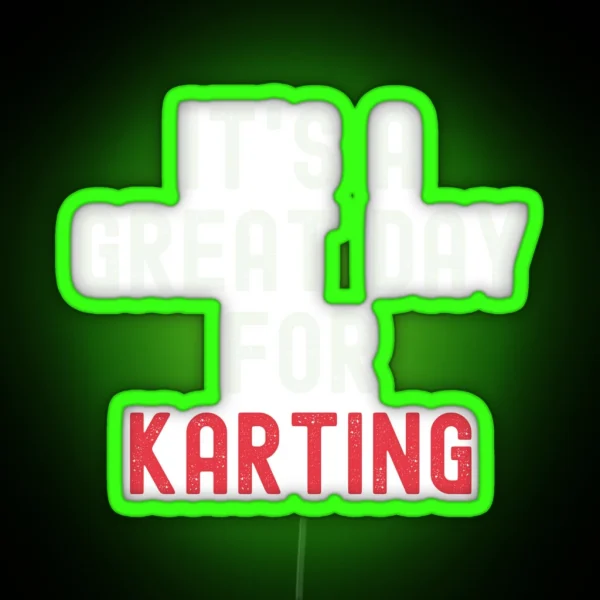 It S A Great Day For Karting RGB Neon Sign