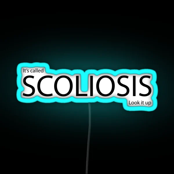 It S Called Scoliosis Look It Up RGB Neon Sign