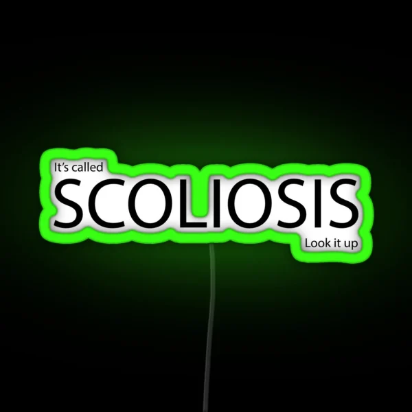It S Called Scoliosis Look It Up RGB Neon Sign