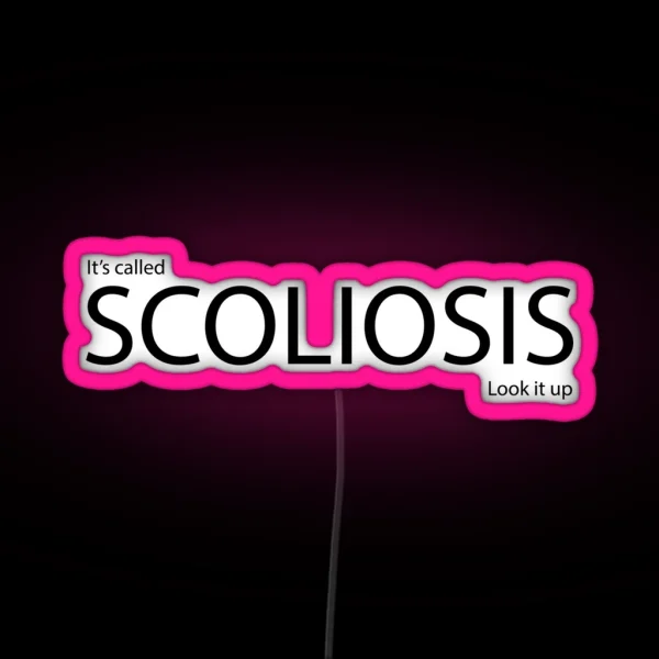 It S Called Scoliosis Look It Up RGB Neon Sign