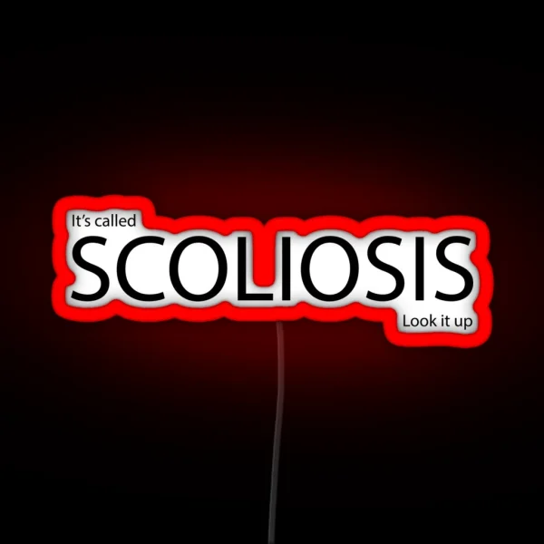 It S Called Scoliosis Look It Up RGB Neon Sign