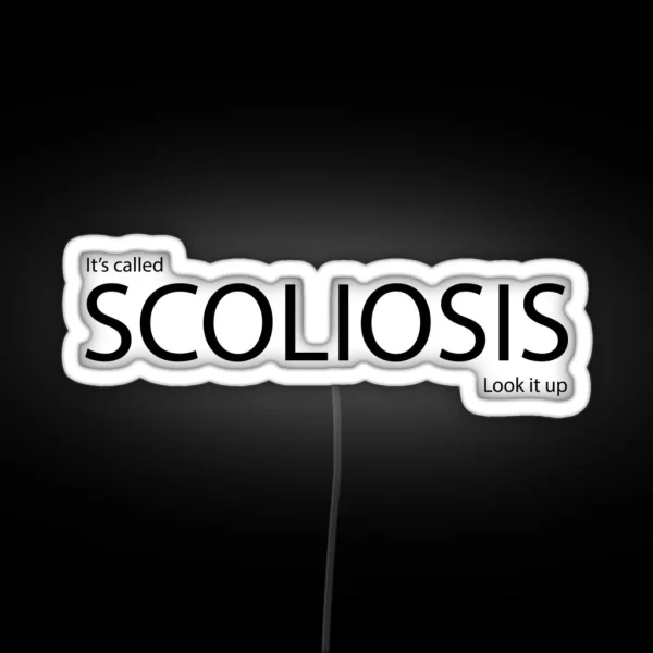 It S Called Scoliosis Look It Up RGB Neon Sign