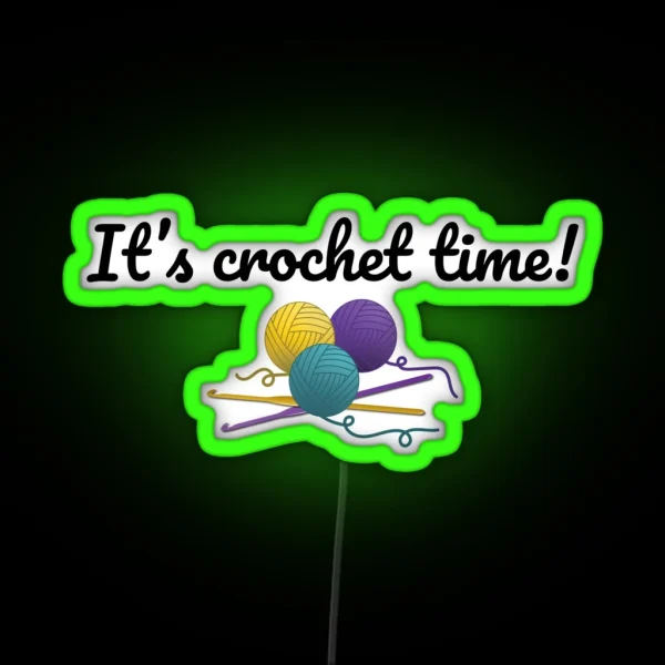 It S Crochet Time Funny Text Design For Crocheters RGB Neon Sign
