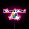 It S Crochet Time Funny Text Design For Crocheters RGB Neon Sign