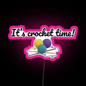 It S Crochet Time Funny Text Design For Crocheters RGB Neon Sign