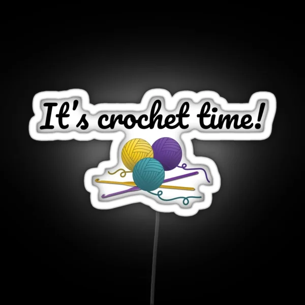 It S Crochet Time Funny Text Design For Crocheters RGB Neon Sign