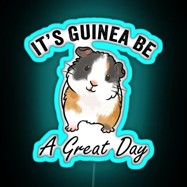 It S Guinea Be A Great Day RGB Neon Sign