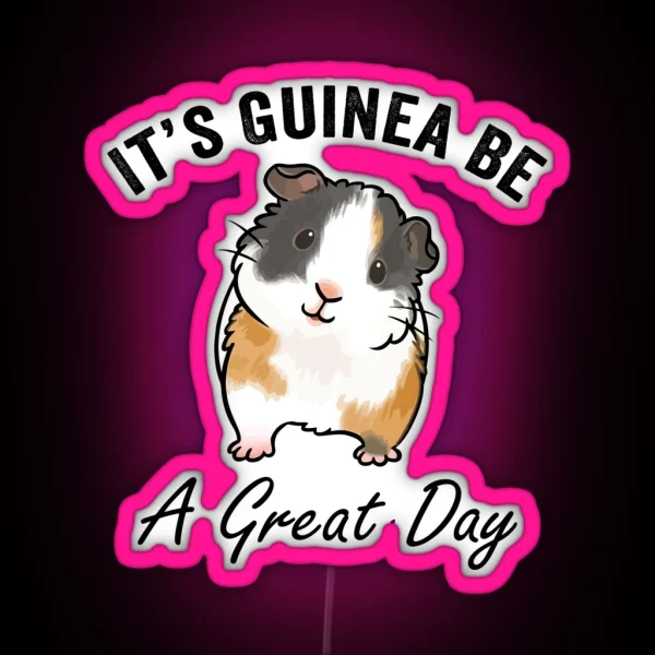 It S Guinea Be A Great Day RGB Neon Sign