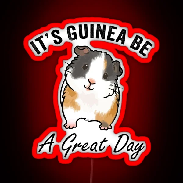 It S Guinea Be A Great Day RGB Neon Sign