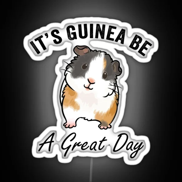 It S Guinea Be A Great Day RGB Neon Sign