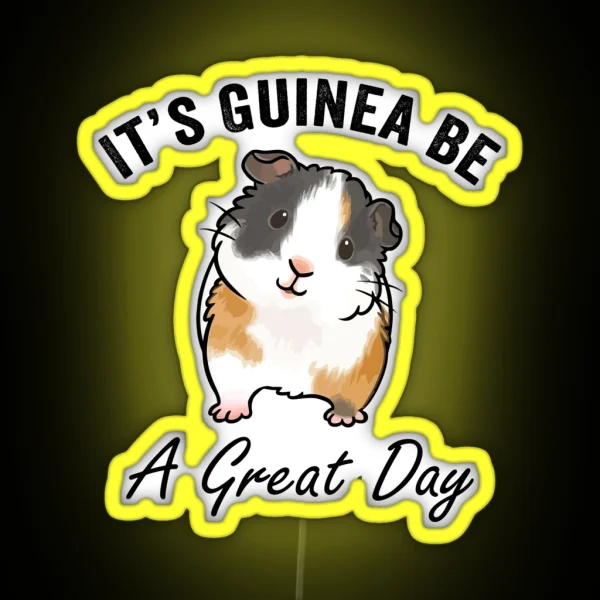 It S Guinea Be A Great Day RGB Neon Sign
