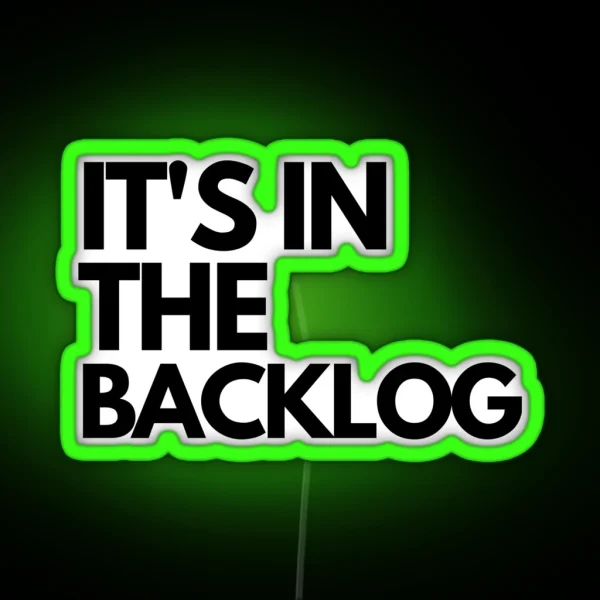 It S In The Backlog Agile RGB Neon Sign