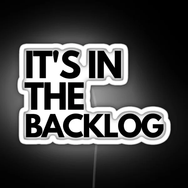 It S In The Backlog Agile RGB Neon Sign