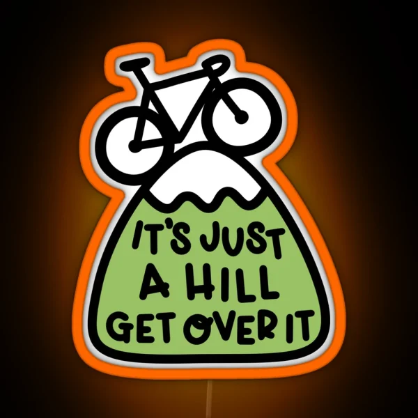 It S Just A Hill Get Over It Cycling RGB Neon Sign