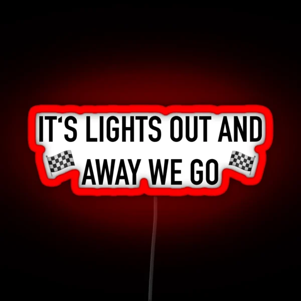 It S Lights Out And Away We Go RGB Neon Sign