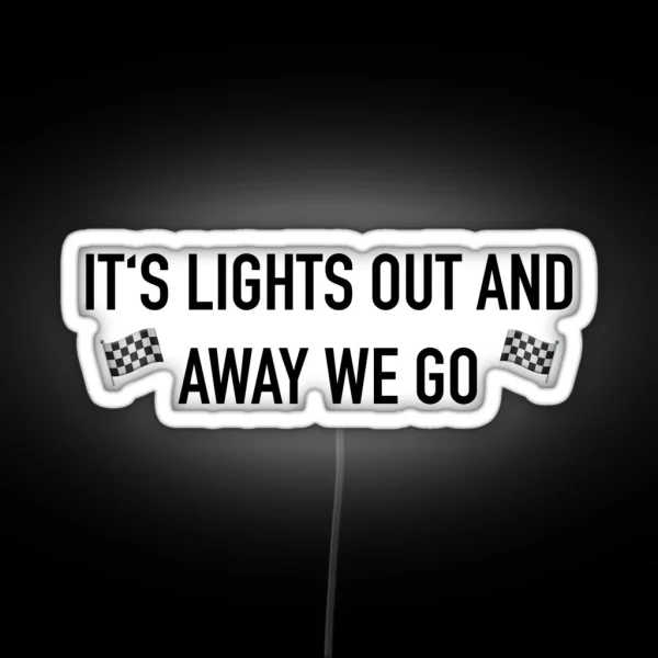 It S Lights Out And Away We Go RGB Neon Sign