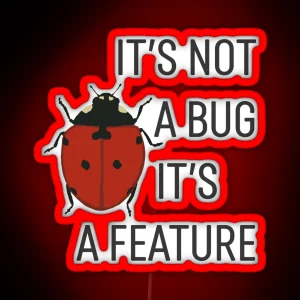 It S Not A Bug It S A Feature RGB Neon Sign