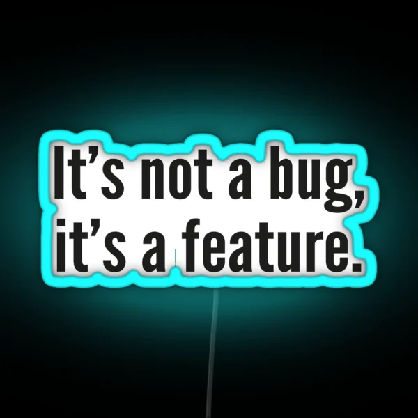 It S Not A Bug It S A Feature RGB Neon Sign
