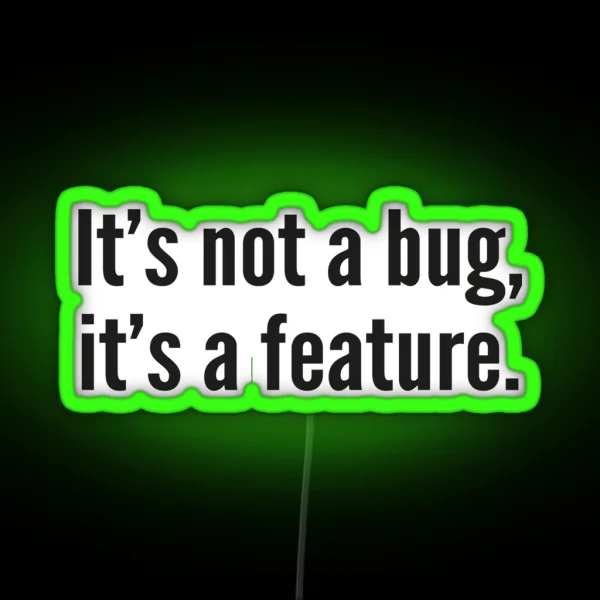 It S Not A Bug It S A Feature RGB Neon Sign