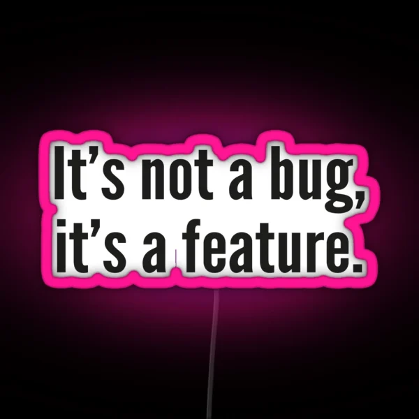 It S Not A Bug It S A Feature RGB Neon Sign