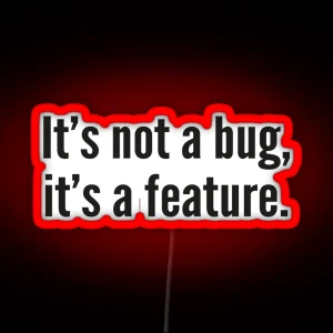 It S Not A Bug It S A Feature RGB Neon Sign