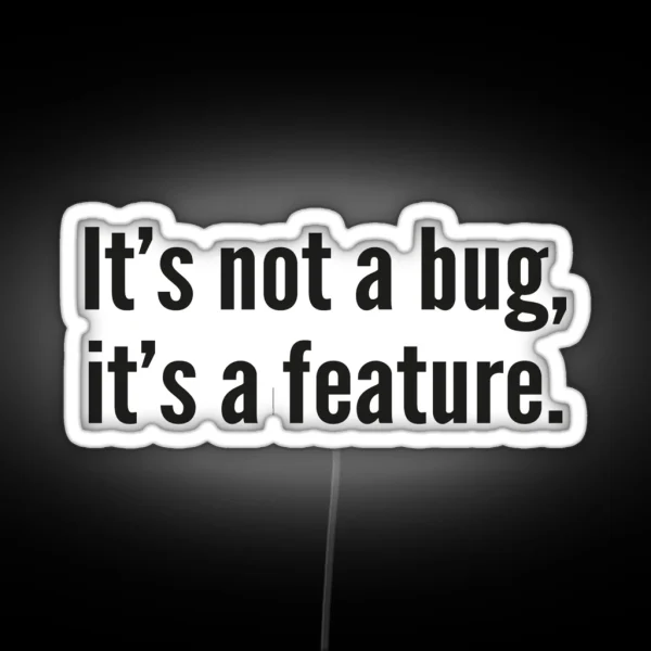 It S Not A Bug It S A Feature RGB Neon Sign