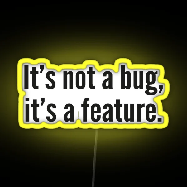 It S Not A Bug It S A Feature RGB Neon Sign