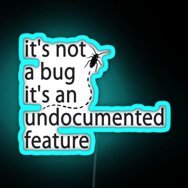 It S Not A Bug It S An Undocumented Feature RGB Neon Sign