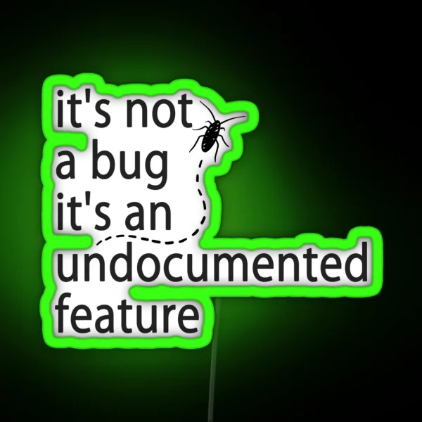 It S Not A Bug It S An Undocumented Feature RGB Neon Sign