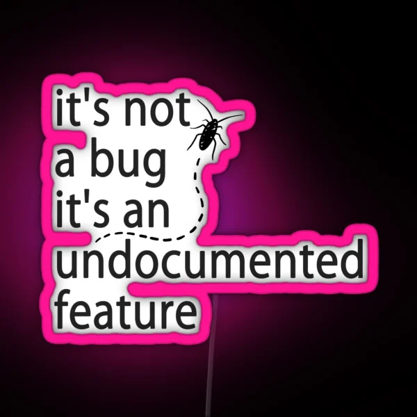 It S Not A Bug It S An Undocumented Feature RGB Neon Sign