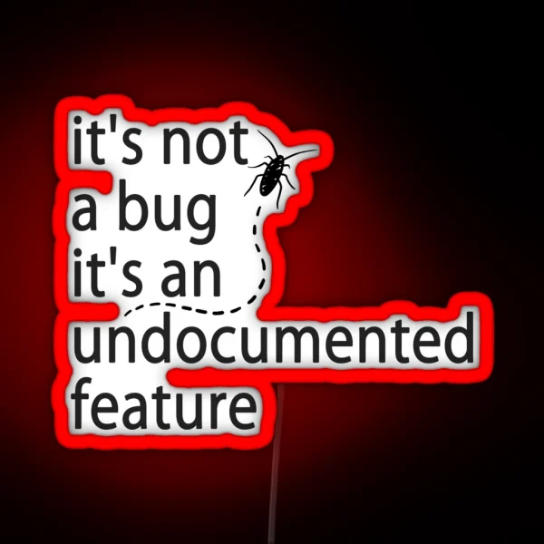 It S Not A Bug It S An Undocumented Feature RGB Neon Sign