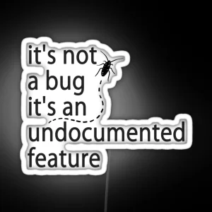 It S Not A Bug It S An Undocumented Feature RGB Neon Sign