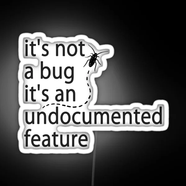 It S Not A Bug It S An Undocumented Feature RGB Neon Sign