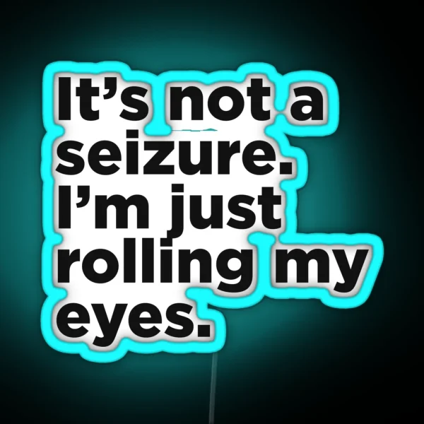 It S Not A Seizure RGB Neon Sign