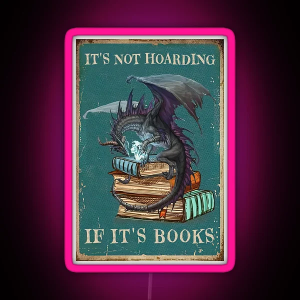 It S Not Hoarding If It S Books Gift Dragon With Book RGB Neon Sign