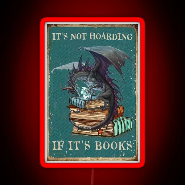 It S Not Hoarding If It S Books Gift Dragon With Book RGB Neon Sign