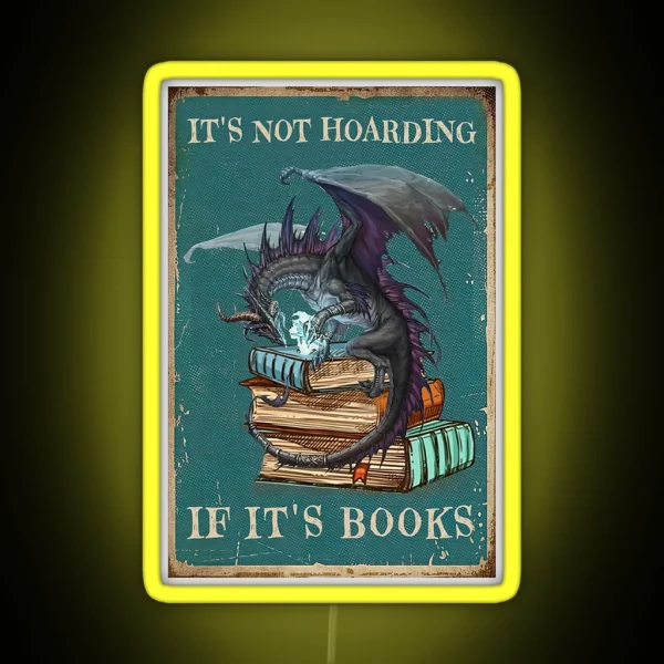 It S Not Hoarding If It S Books Gift Dragon With Book RGB Neon Sign