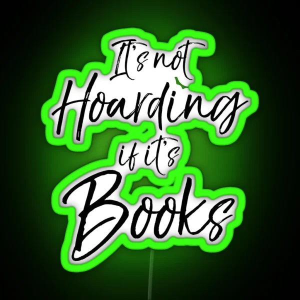 It S Not Hoarding If It S Books RGB Neon Sign