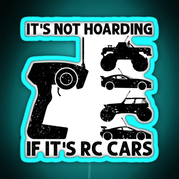 It S Not Hoarding If It S RC Cars RC Car Racing RGB Neon Sign