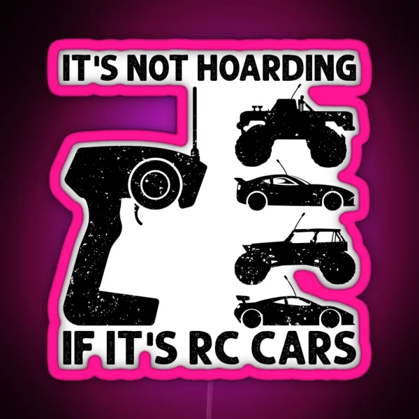 It S Not Hoarding If It S RC Cars RC Car Racing RGB Neon Sign