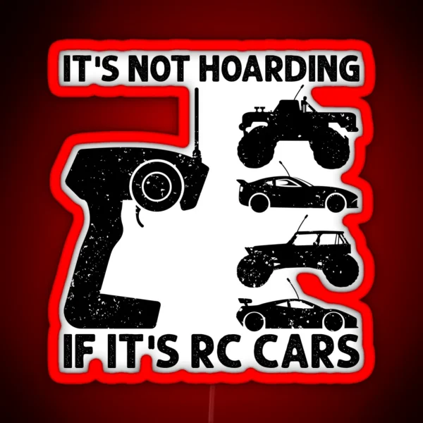 It S Not Hoarding If It S RC Cars RC Car Racing RGB Neon Sign