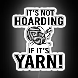 It S Not Hoarding If It S Yarn RGB Neon Sign