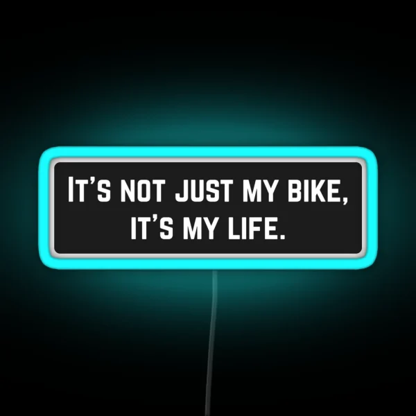 It S Not Just My Bike Its My Life Cool Helmet RGB Neon Sign
